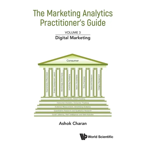 Marketing Analytics Practitioner's Guide, the - Volume 3: Digital Marketing