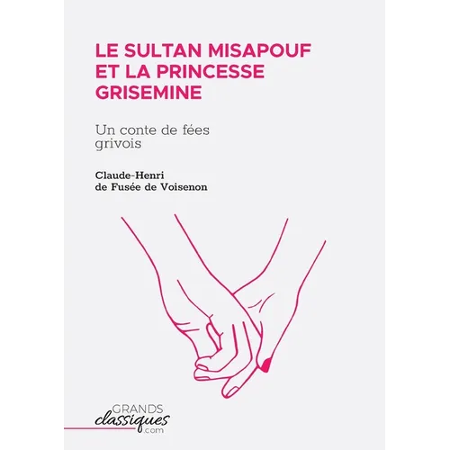 Le Sultan Misapouf et la princesse Grisemine: Un conte de fées grivois