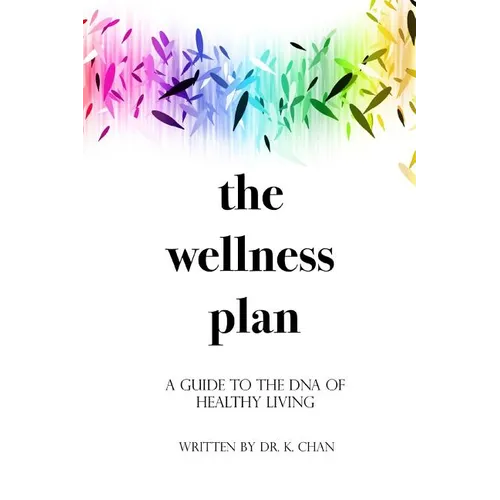 The Wellness Plan: A Guide to the DNA of Healthy Living