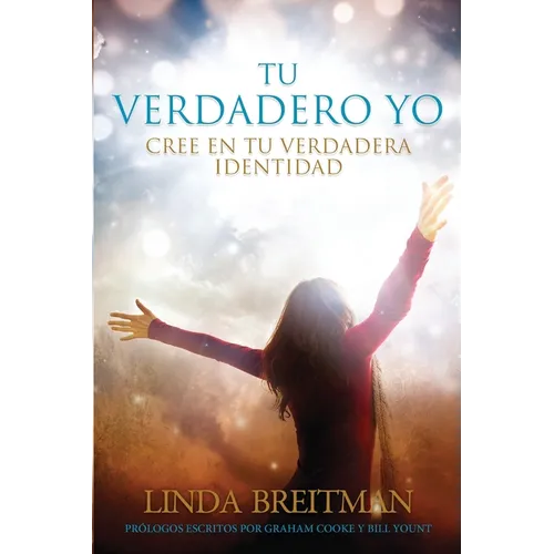Tu Verdadero Yo: Cree En Tu Verdadera Identidad