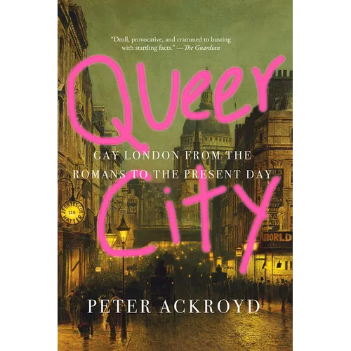 Queer City: Gay London from the Romans to the Present Day
