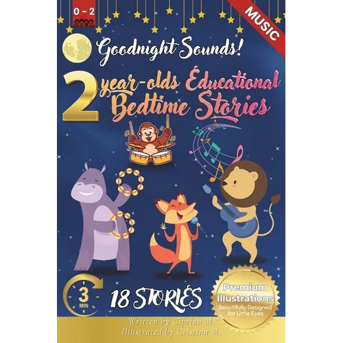 Goodnight Sounds: 2-Year-Old's Educational Bedtime Stories with Premium Illustrations: A Gentle Journey Through Soothing Sounds in Nature and Home for