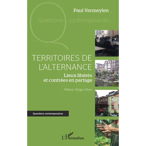 Territoires de l'alternance: Lieux libérés et contrées en partage