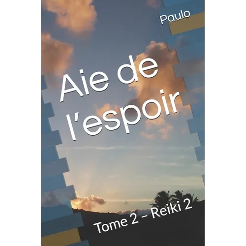 Aie de l'espoir: Tome 2 - Reiki 2