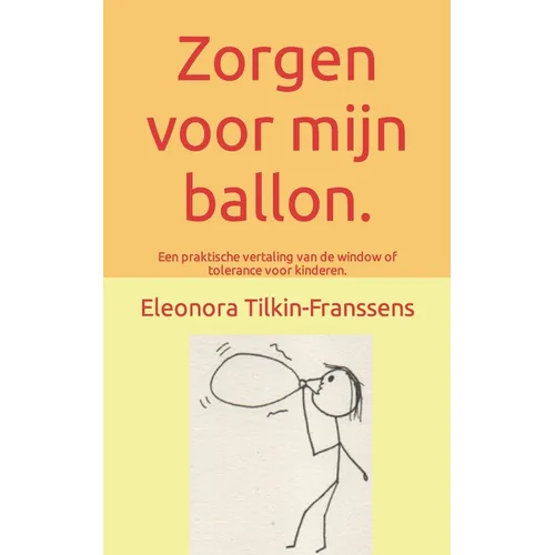Zorgen voor mijn ballon.: Een praktische vertaling van de window of tolerance voor kinderen.