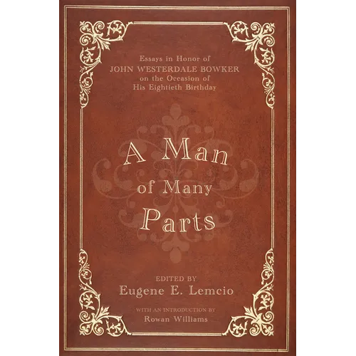 A Man of Many Parts: Essays in Honor of John Westerdale Bowker on the Occasion of His Eightieth Birthday