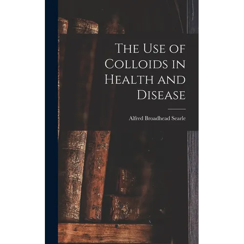 The use of Colloids in Health and Disease