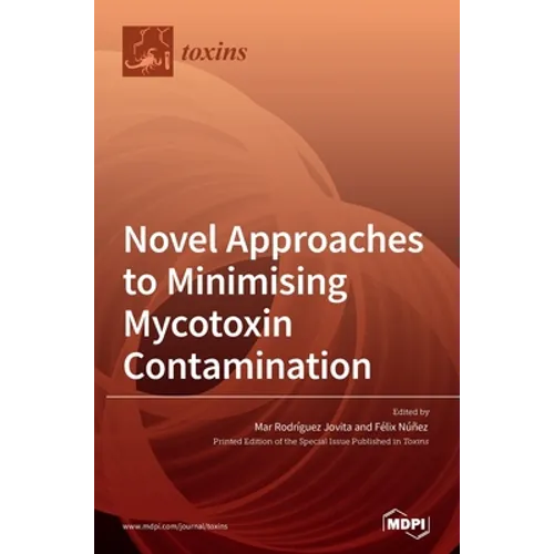 Novel Approaches to Minimising Mycotoxin Contamination