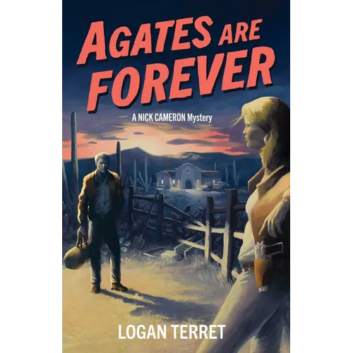 Agates Are Forever: A Nick Cameron Mystery