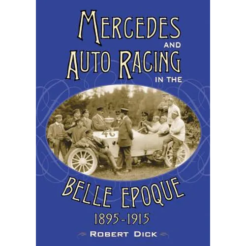 Mercedes and Auto Racing in the Belle Epoque, 1895-1915