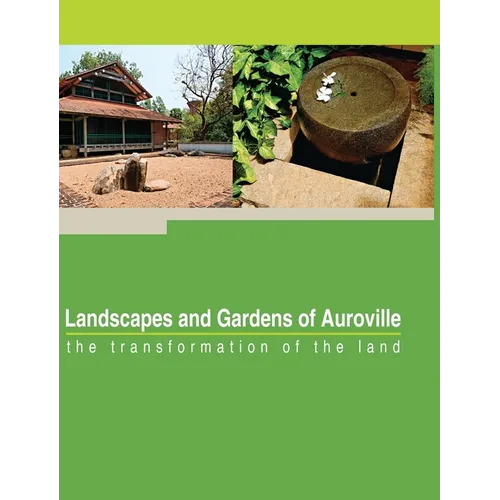 Landscapes and Gardens of Auroville: the transformation of the land