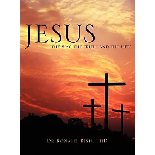 Jesus "The Way, The Truth and The Life"
