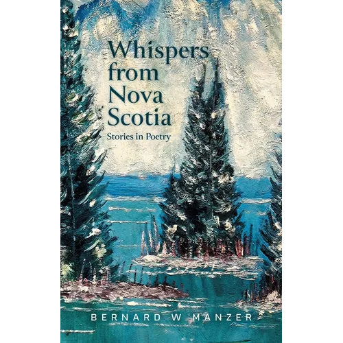 Whispers from Nova Scotia: Stories in Poetry