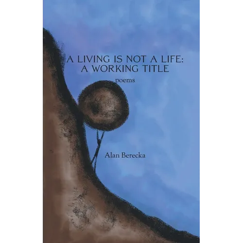 A Living is Not a Life: A Working Title