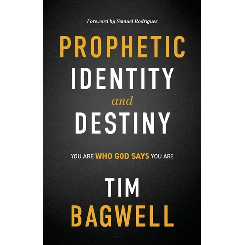 Prophetic Identity and Destiny: You Are Who God Says You Are