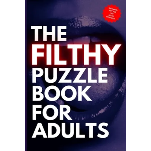 The Filthy Puzzle Book for Adults: Naughty Puzzles for Grown Ups