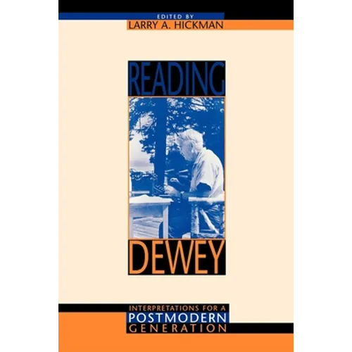 Reading Dewey: Interpretations for a Postmodern Generation
