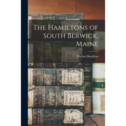 The Hamiltons of South Berwick, Maine