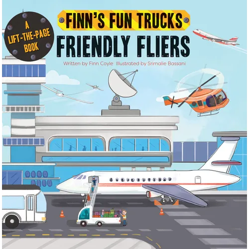 Friendly Fliers: A Lift-The-Page Truck Book