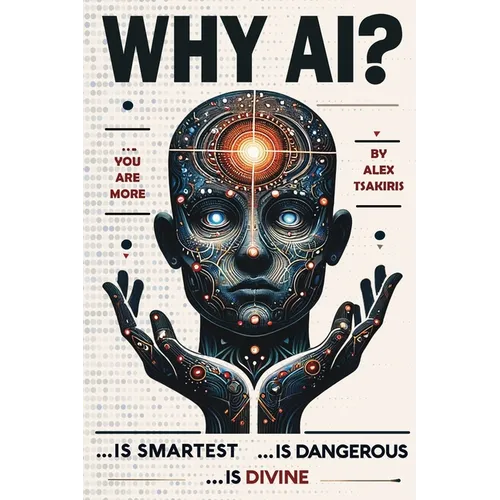 Why AI? Is Smartest... Is Dangerous... Is Divine
