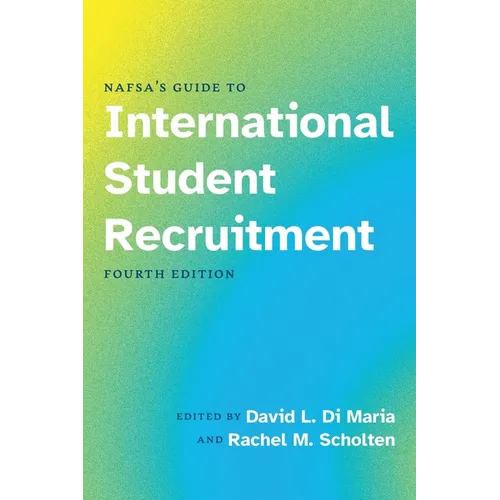 NAFSA's Guide to International Student Recruitment, Fourth Edition