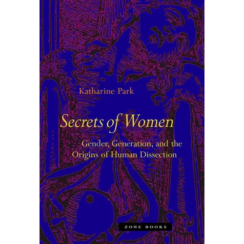 Secrets of Women: Gender, Generation, and the Origins of Human Dissection