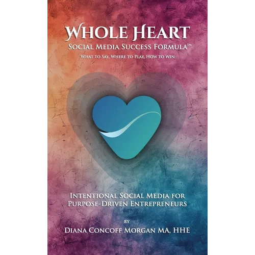Whole Heart Social Media Success Formula(TM)