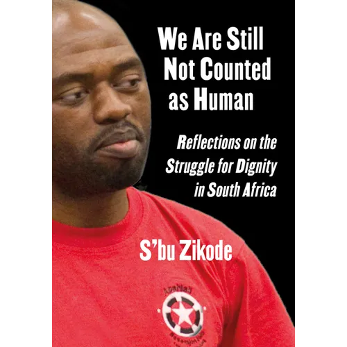 We Are Still Not Counted as Human: Reflections on the Struggle for Dignity in South Africa