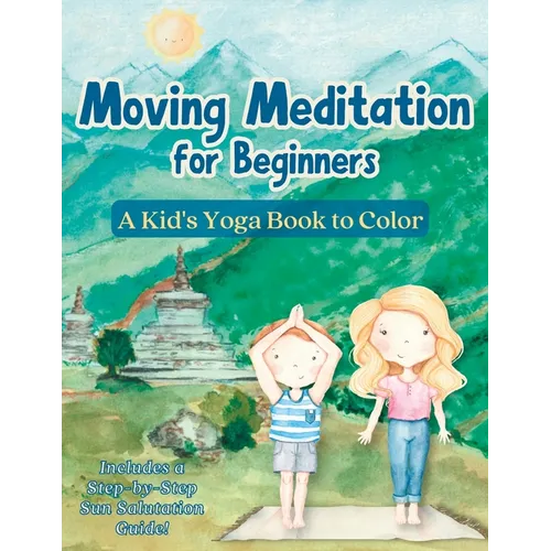 Moving Meditation for Beginners: A Kid's Yoga Book to Color
