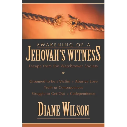 Awakening of a Jehovah's Witness: Escape from the Watchtower Society