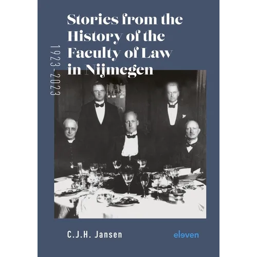 Stories from the History of the Faculty of Law in Nijmegen (1923-2023)