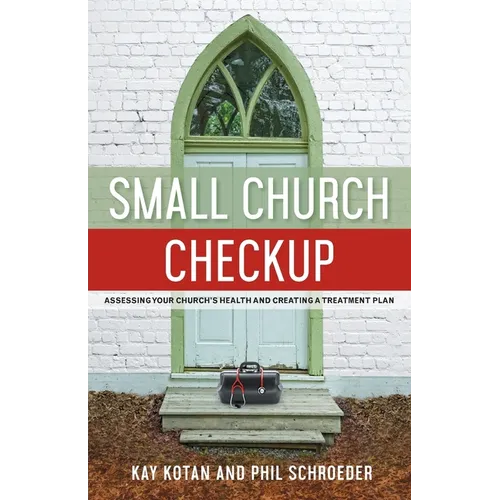 Small Church Checkup: Assessing Your Church's Health and Creating a Treatment Plan