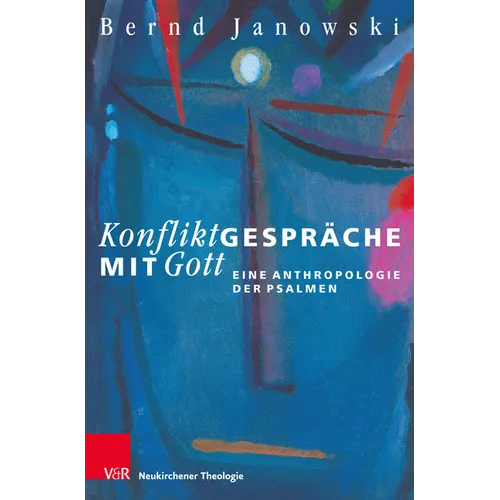 Konfliktgesprache Mit Gott: Eine Anthropologie Der Psalmen