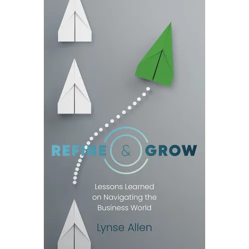 Refine & Grow: Lessons Learned on Navigating the Business World