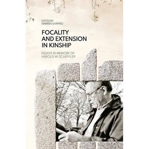 Focality and Extension in Kinship: Essays in Memory of Harold W. Scheffler