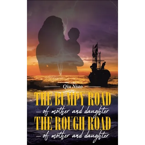 The Bumpy Road - of mother and daughter; The Rough Road - of mother and daughter