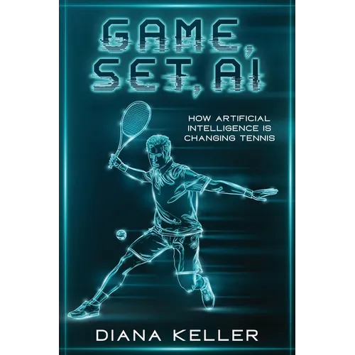 Game, Set, AI: How Artificial Intelligence is Changing Tennis