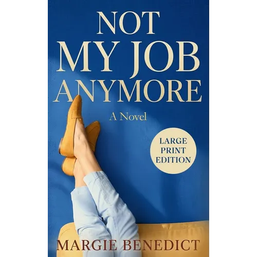 Not My Job Anymore: Large Print Edition