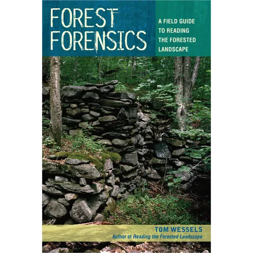 Forest Forensics: A Field Guide to Reading the Forested Landscape