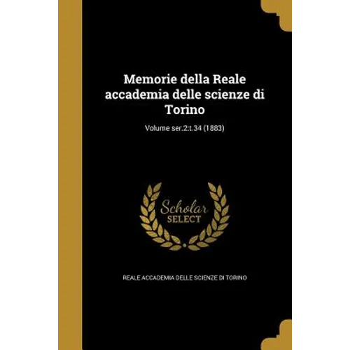 Memorie della Reale accademia delle scienze di Torino; Volume ser.2: t.34 (1883)