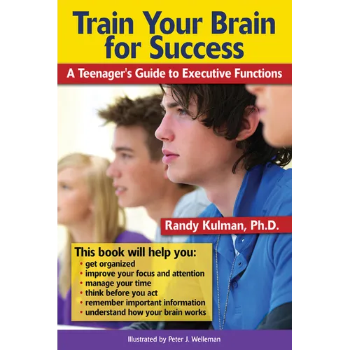 Train Your Brain for Success: A Teenager's Guide to Executive Functions