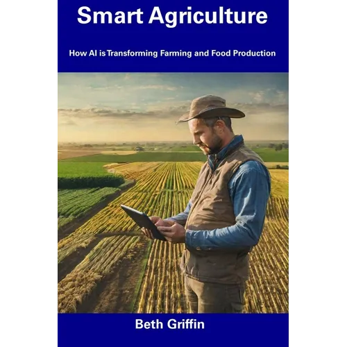 Smart Agriculture: How AI is Transforming Farming and Food Production