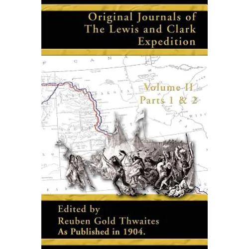 Original Journals of the Lewis and Clark Expedition: 1804-1806; Part 1 & 2 Volume 2