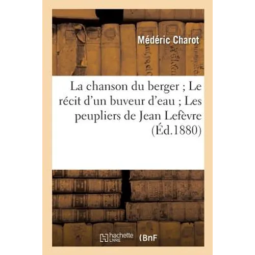 La chanson du berger Le récit d'un buveur d'eau Les peupliers de Jean Lefèvre