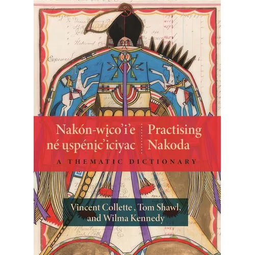 Nakón-Wico'i'e Né Uspénic'iciyac / Practising Nakoda: A Thematic Dictionary