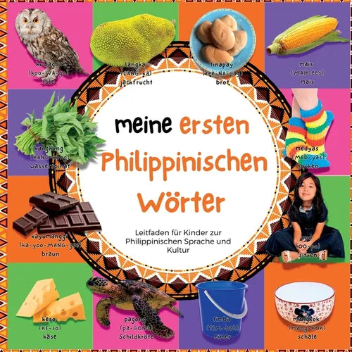 Meine ersten philippinischen Wörter: Leitfaden für Kinder zur Philippinischen Sprache und Kultur