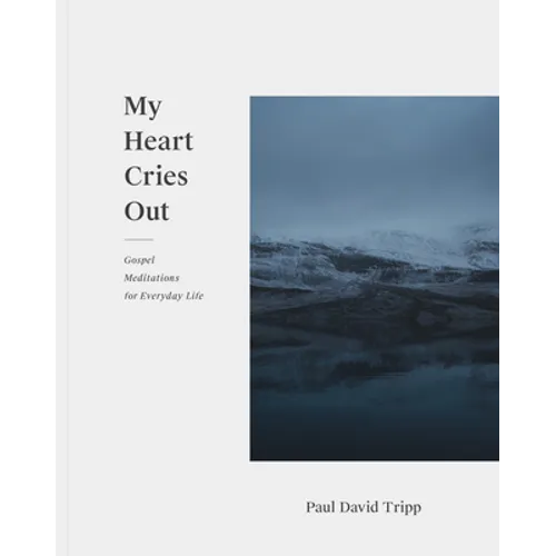 My Heart Cries Out: Gospel Meditations for Everyday Life