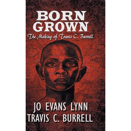 Born Grown: The Making of Travis C. Burrell