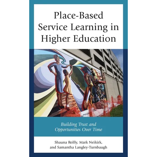 Place-Based Service Learning in Higher Education: Building Trust and Opportunities Over Time
