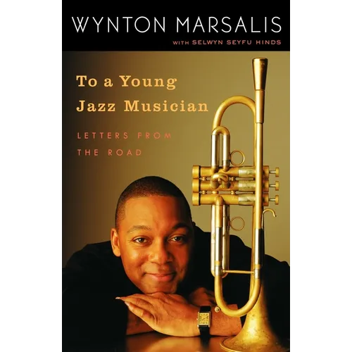 To a Young Jazz Musician: Letters from the Road